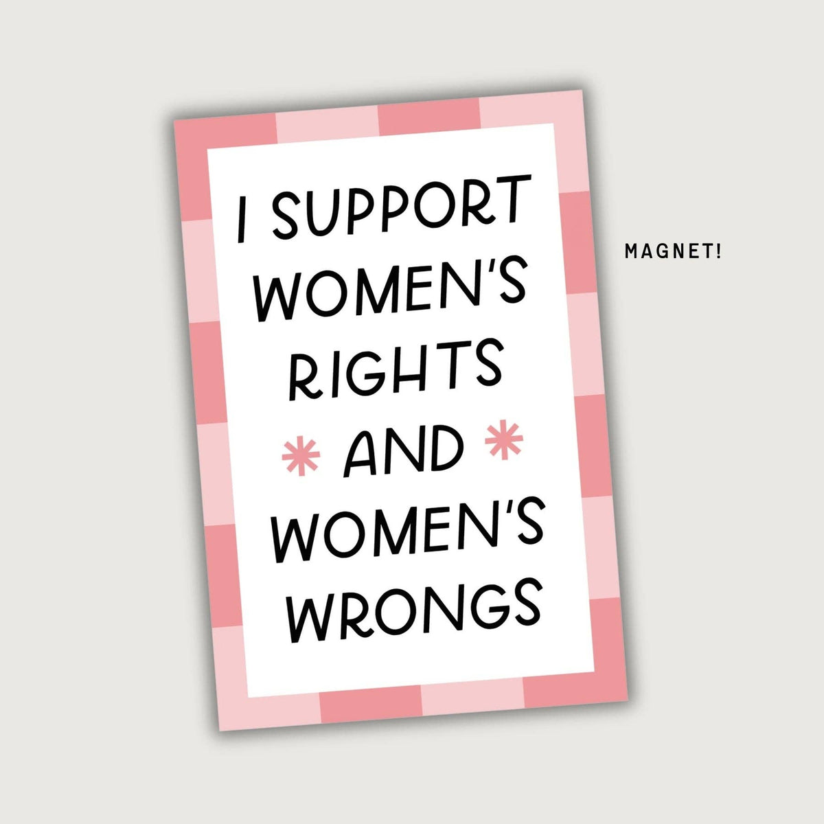 Support Women's Rights & Wrongs Fridge Magnet