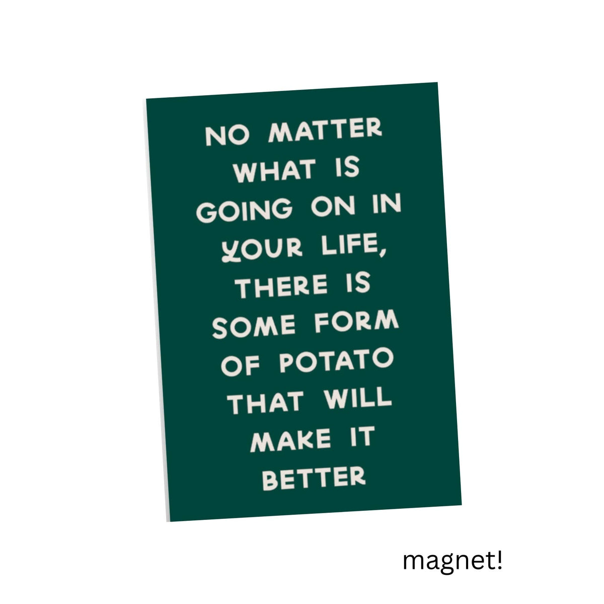 Potatoes Make Life Better Magnet | Funny Magnets