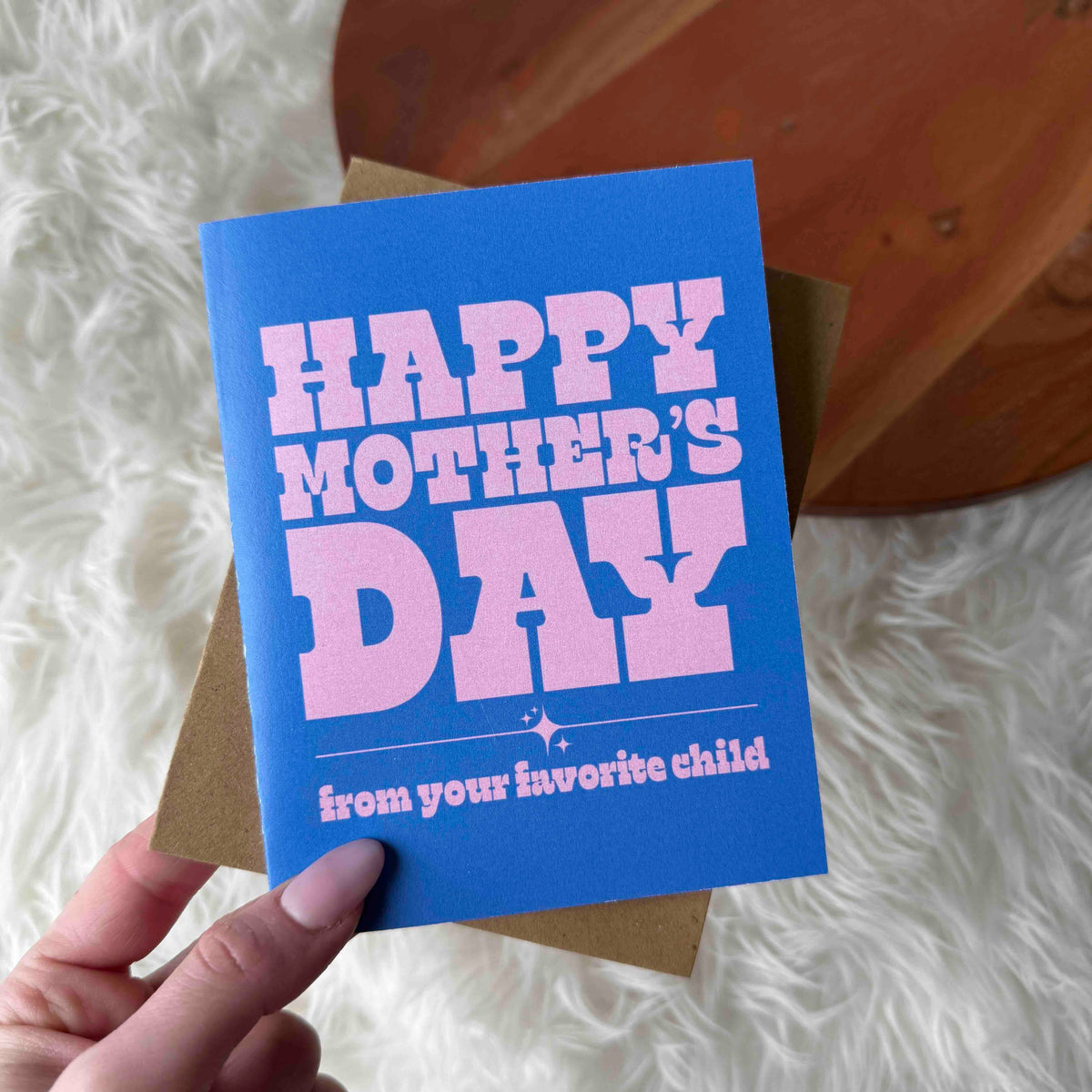 Happy Mother's Day (from your favorite child)