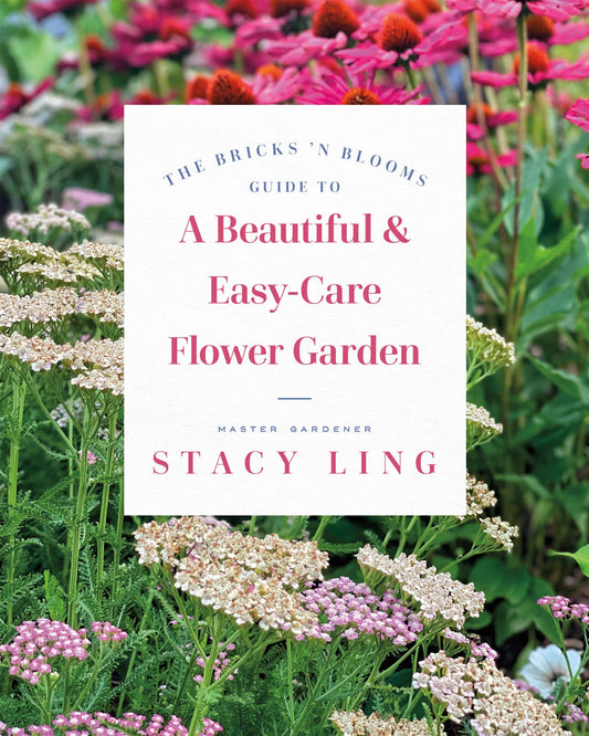 Bricks ‘n Blooms Guide/Beautiful & Easy Care Flower Garden