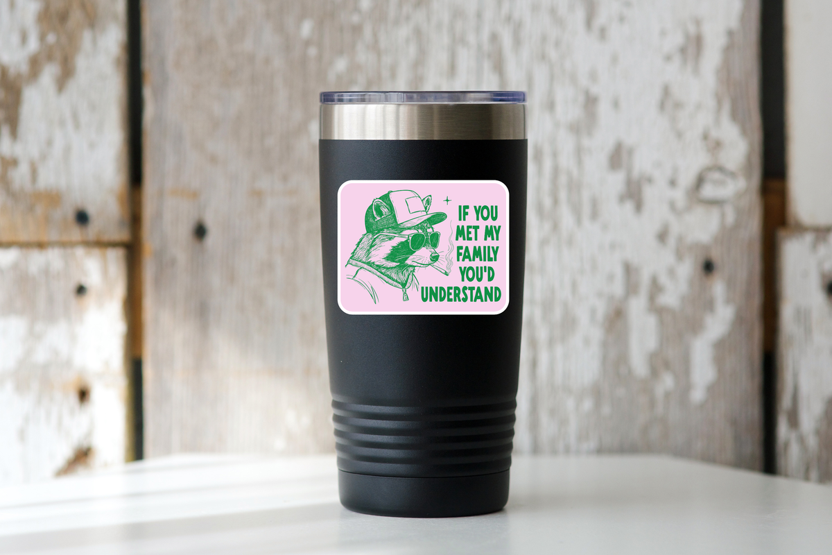 If You Met My Family You'd Understand Sticker - raccoon