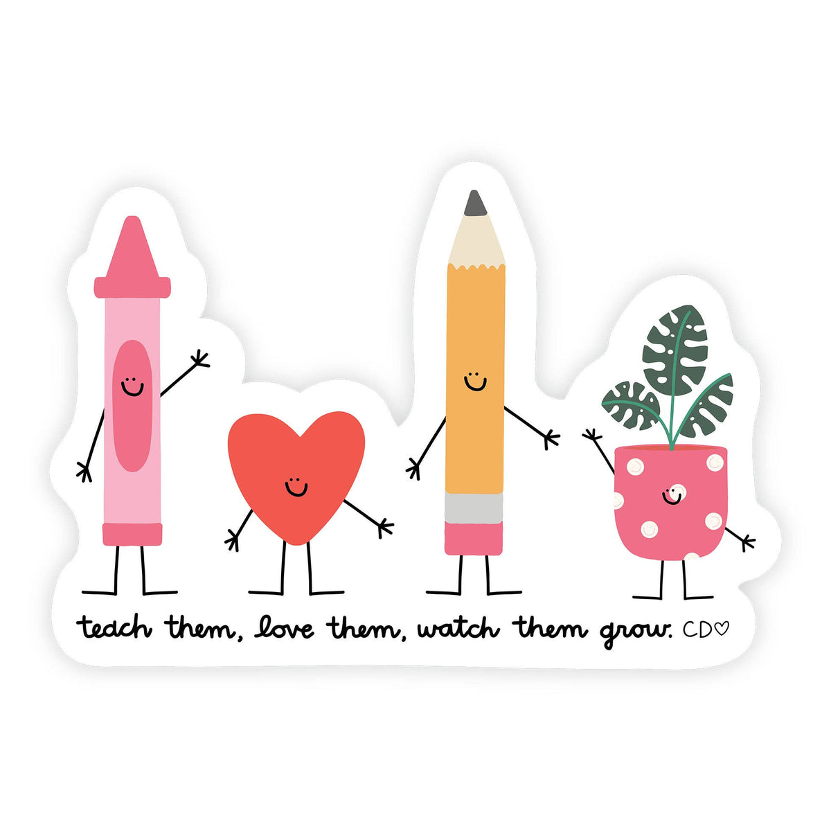 Teach Them Love Them Watch Them Grow Decal Sticker